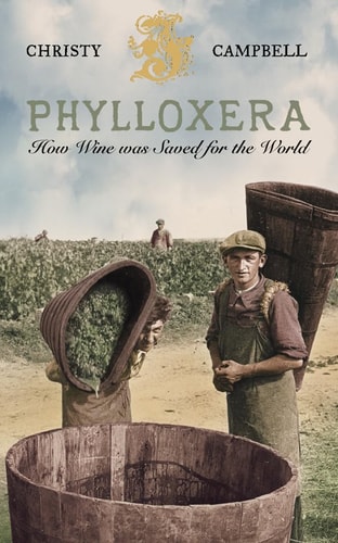 Phylloxera : How Wine Was Saved for the World — Christy Campbell