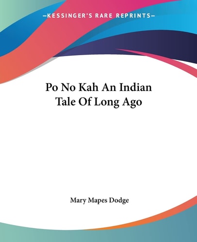 Po No Kah An Indian Tale Of Long Ago — Mary Mapes Dodge
