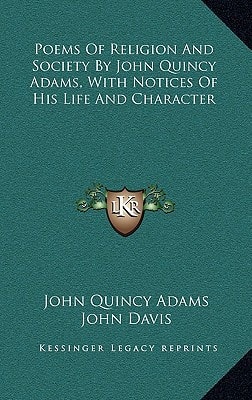 Poems Of Religion And Society By John Quincy Adams, With Notices Of His Life And Character — John Quincy Adams