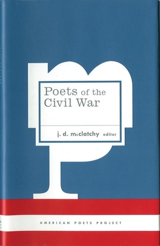 Poets of the Civil War (American Poets Project #15) — J. D. McClatchy