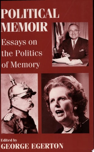 Political Memoir Essays on the Politics of Memory — George W. Egerton