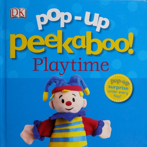 Pop-Up Peekaboo! Playtime Pop-Up Surprise Under Every Flap! — Dawn Sirett