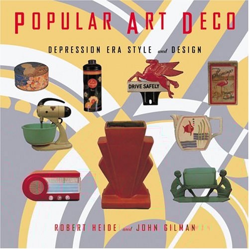 Popular Art Deco Depression Era Style and Design — Robert Heide