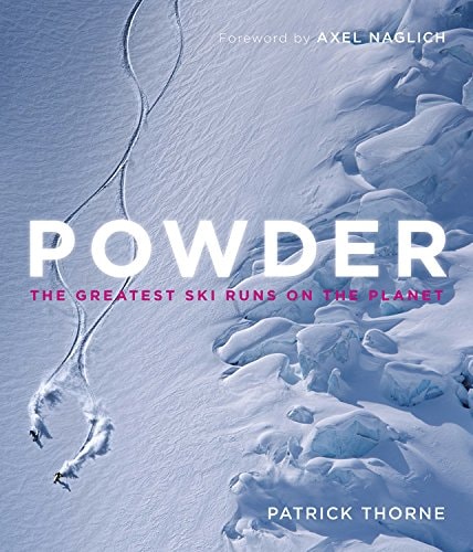 Powder The Greatest Ski Runs on the Planet — Patrick Thorne