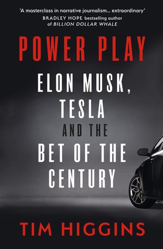 Power Play Elon Musk, Tesla, and the Bet of the Century — Tim Higgins