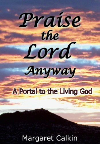 Praise the Lord Anyway — Margaret Calkin