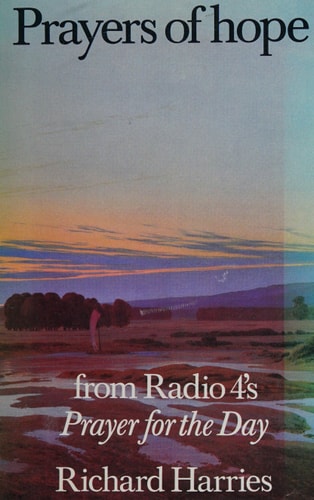 Prayers of Hope From Radio 4’s ‘Prayer for the Day’ — Richard Harries