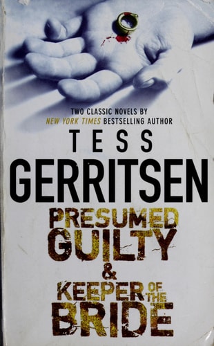 Presumed Guilty & Keeper of the Bride — Tess Gerritsen
