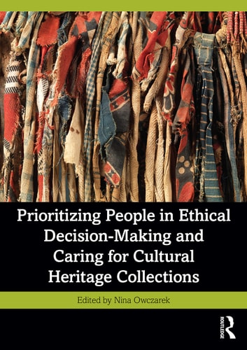 Prioritizing People in Ethical Decision-making and Caring for Cultural Heritage Collections — Nina Owczarek