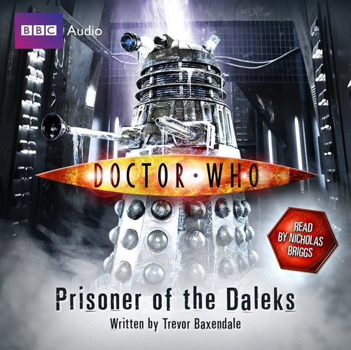 Prisoner of the Daleks. by Trevor Baxendale — AudioGo