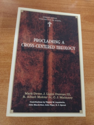 Proclaiming a Cross-centered Theology — J. Lignon Duncan III, R. Albert Mohler Jr. C.J. Mahaney Mark Dever