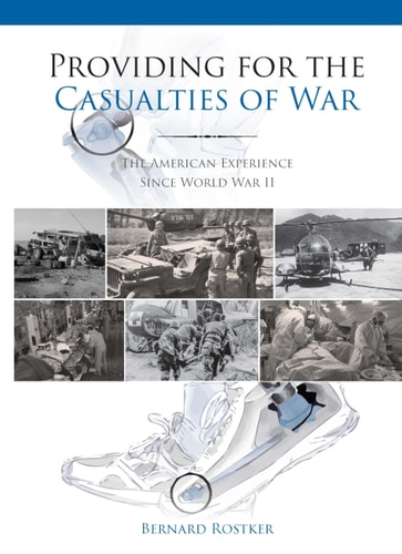 Providing for the Casualties of War The American Experience Since World War II — Bernard Rostker