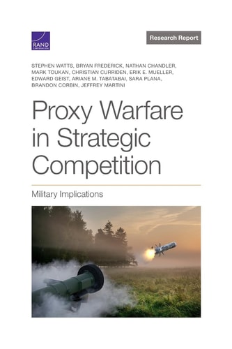 Proxy Warfare in Strategic Competition Military Implications — Stephen Watts