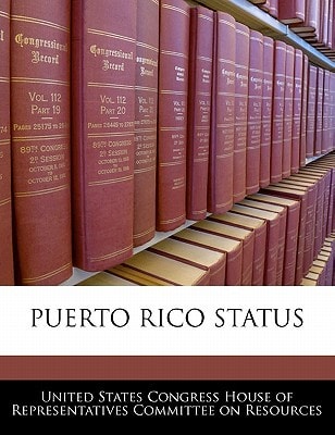 Puerto Rico Status — United States Congress House Of Represen (creator)