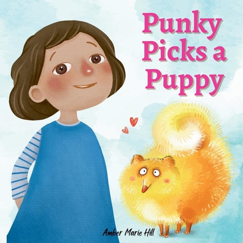 Punky Picks a Puppy Learning Good Habits and Responsibility — Amber M Hill
