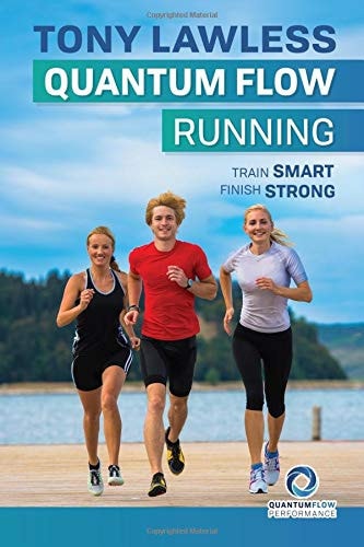 Quantum Flow Running: Train Smart, Finish Strong — Tony Lawless