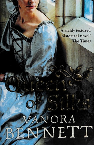 Queen of Silks — Vanora Bennett