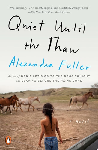 Quiet Until the Thaw A Novel — Alexandra Fuller