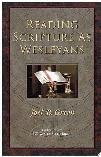 Reading Scripture as Wesleyans — Joel B. Green