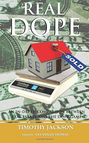 Real Dope: An In-Depth Comparison Between Real Estate and The Dope Game — Timothy Jackson