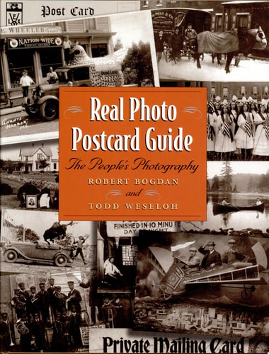 Real Photo Postcard Guide The People’s Photography — Robert Bogdan