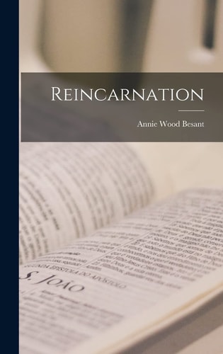 Reincarnation — Annie Wood Besant