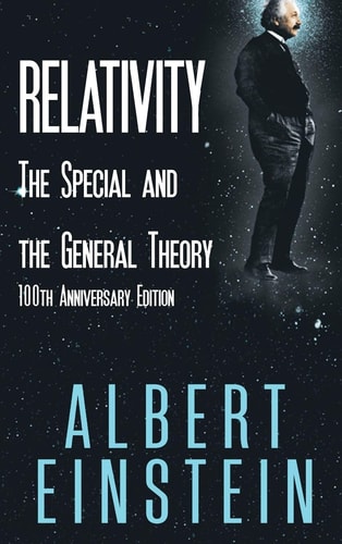 Relativity The Special and the General Theory, 100th Anniversary Edition — Albert Einstein