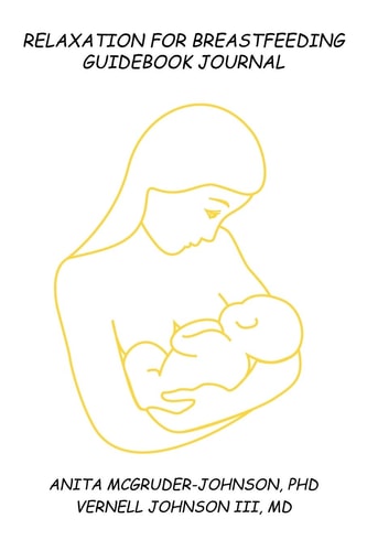 Relaxation for Breastfeeding! A Guidebook Journal — Anita Kay McGruder-Johnson