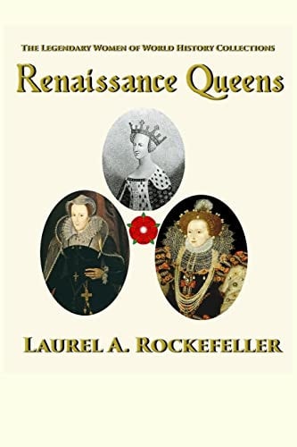 Renaissance Queens — LAUREL A. ROCKEFELLER