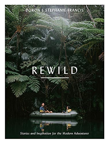 Rewild Stories and Inspiration for the Modern Adventurer — Doron Francis
