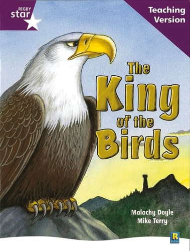 Rigby Star Guided Reading Purple Level: The King of the Birds Teaching Version — Malachy Doyle