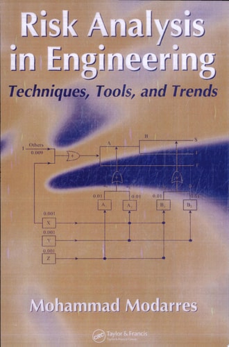 Risk Analysis in Engineering Techniques, Tools, and Trends — Mohammad Modarres