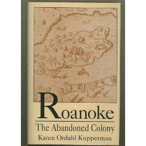 Roanoke The Abandoned Colony — Karen Ordahl Kupperman