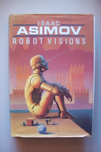 Robot Visions — Isaac Asimov