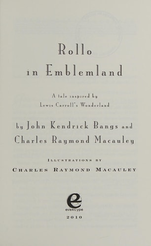 Rollo in Emblemland A Tale Inspired by Lewis Carrol’s Wonderland — John Kendrick Bangs