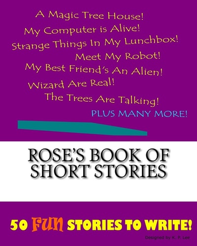Rose’s Book Of Short Stories — K. P. Lee