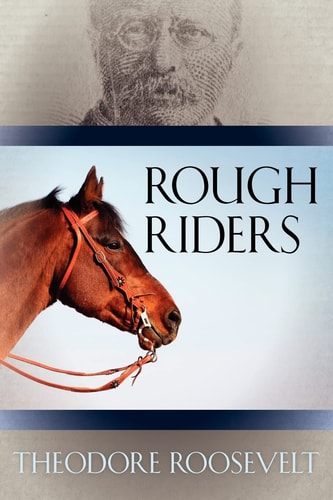 Rough Riders — Theodore Roosevelt