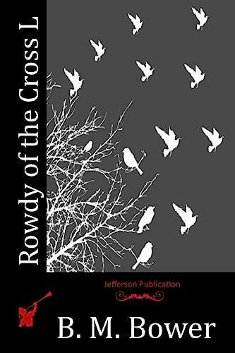 Rowdy of the Cross L — B. M. Bower