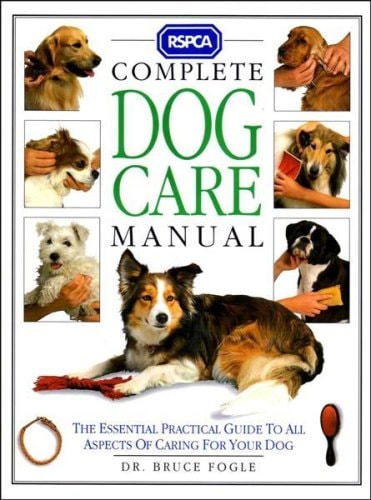 RSPCA Complete Dog Care Manual — Bruce Fogle
