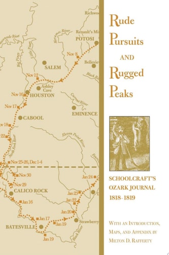 Rude Pursuits and Rugged Peaks Schoolcraft’s Ozark Journal, 1818-1819 — H. Schoolcraft
