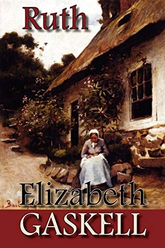 Ruth — Elizabeth Cleghorn Gaskell