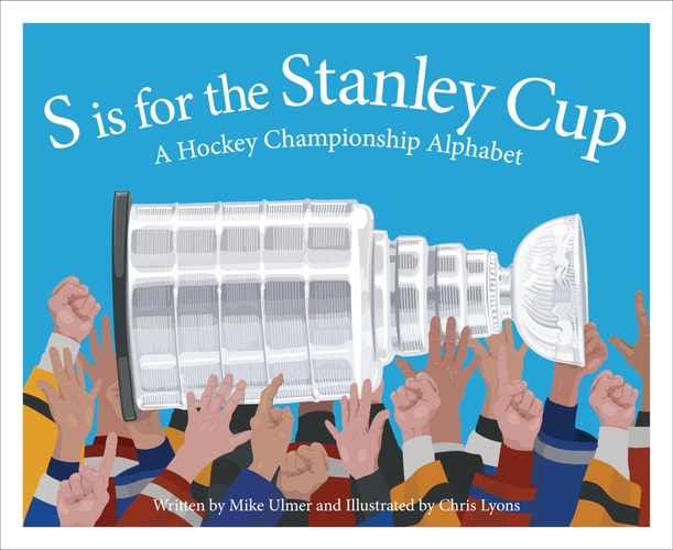S Is for the Stanley Cup A Hockey Championship Alphabet — Michael Ulmer