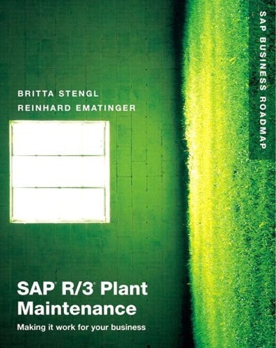 SAP R/3 Plant Maintenance Making it Work for Your Business — Britta Stengl