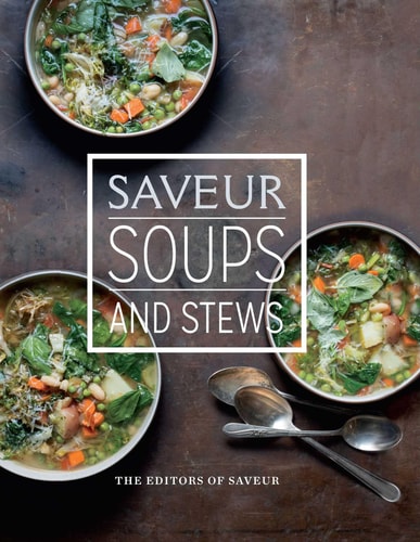 Saveur: Soups & Stews — The Editors of Saveur