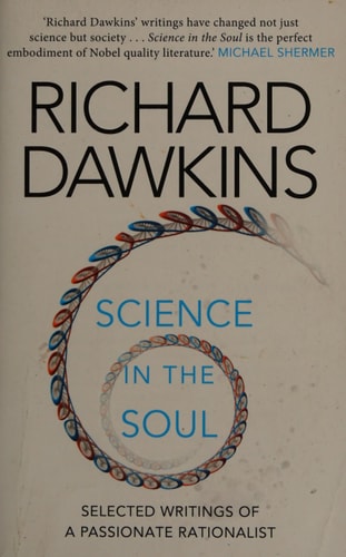 Science in the Soul Selected Writings of a Passionate Rationalist — Richard Dawkins
