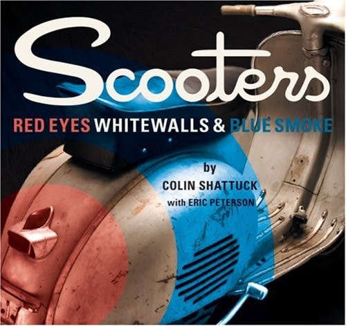 Scooters Red Eyes Whitewalls and Blue Smoke — Colin Shattuck