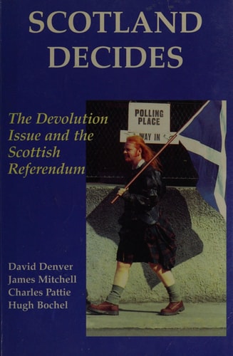 Scotland Decides The Devolution Issue and the 1997 Referendum — D. T. Denver