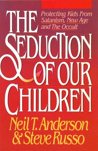 Seduction of Our Children — Neil T. Anderson