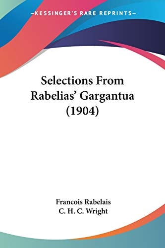 Selections From Rabelias’ Gargantua (1904) — Francois Rabelais