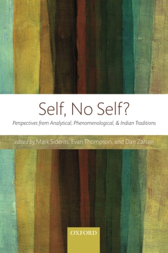 Self, No Self? Perspectives from Analytical, Phenomenological, and Indian Traditions — Mark Siderits
